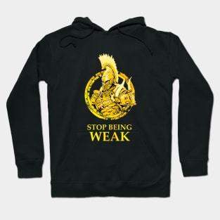 Warrior: Stop Being Weak Hoodie